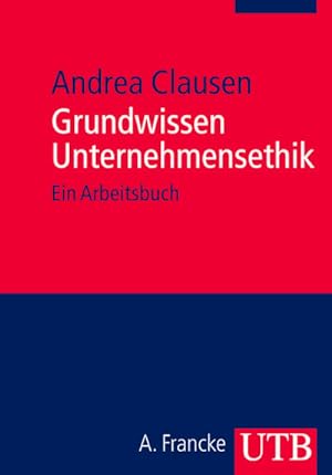 Seller image for Grundwissen Unternehmensethik : Ein Arbeitsbuch for sale by AHA-BUCH GmbH