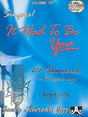 Bild des Verkufers fr Jamey Aebersold Jazz -- Singers! -- It Had to Be You, Vol 107: 24 Standards in Singer's Keys, Book & 2 CDs zum Verkauf von AHA-BUCH GmbH