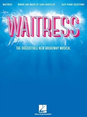 Bild des Verkufers fr Waitress - Easy Piano Selections : The Irresistible New Broadway Musical zum Verkauf von AHA-BUCH GmbH