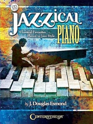 Bild des Verkufers fr Jazzical Piano: Classical Favorites Played in Jazz Style zum Verkauf von AHA-BUCH GmbH