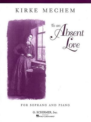 Imagen del vendedor de To an Absent Love: Soprano and Piano a la venta por AHA-BUCH GmbH