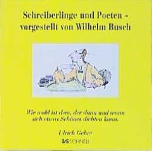 Bild des Verkufers fr Schreiberlinge und Poeten, vorgestellt von Wilhelm Busch : Wie wohl ist dem, der dann und wann sich etwas Schnes dichten kann zum Verkauf von Smartbuy