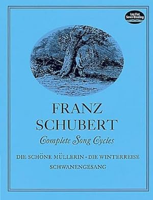 Seller image for Complete Song Cycles: Die Schöne Müllerin, Die Winterreise, Schwanengesang for sale by AHA-BUCH GmbH