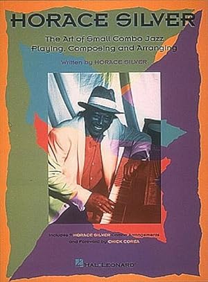 Bild des Verkufers fr Horace Silver - The Art of Small Combo Jazz Playing, Composing and Arranging zum Verkauf von AHA-BUCH GmbH