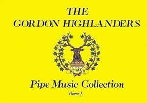 Bild des Verkufers fr The Gordon Highlanders Pipe Music Collection, Volume I zum Verkauf von AHA-BUCH GmbH