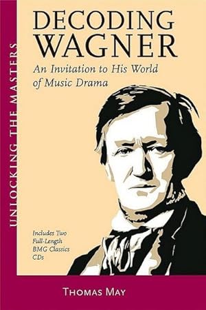 Bild des Verkufers fr Decoding Wagner: An Invitation to His World of Music Drama [With CD] zum Verkauf von AHA-BUCH GmbH