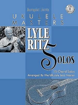 Imagen del vendedor de Jumpin' Jim's Ukulele Masters: Lyle Ritz Solos: 15 Chord Solos Arranged by the Ukulele Jazz Master [With CD] a la venta por AHA-BUCH GmbH