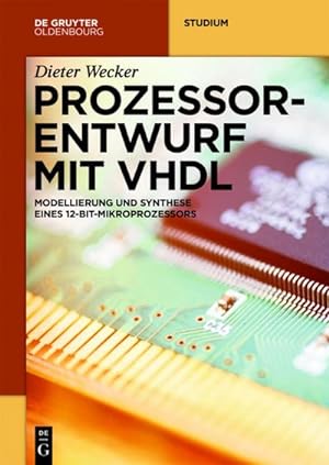 Bild des Verkufers fr Prozessorentwurf mit VHDL : Modellierung und Synthese eines 12-Bit-Mikroprozessors zum Verkauf von AHA-BUCH GmbH