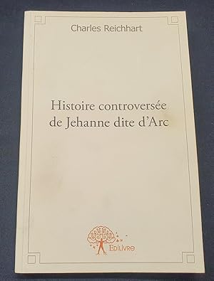 Histoire controversée de Jehanne dite d'Arc