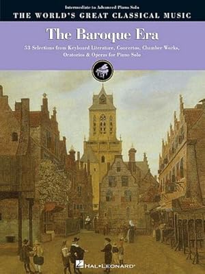 Imagen del vendedor de The Baroque Era: 53 Selections from Keyboard Literature, Concertos, Chamber Works, Oratorios & Operas for Piano Solo a la venta por AHA-BUCH GmbH