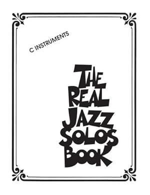 Imagen del vendedor de The Real Jazz Solos Book: C Instruments a la venta por AHA-BUCH GmbH