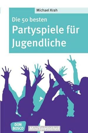 Seller image for Die 50 besten Partyspiele fr Jugendliche : Don Bosco-MiniSpielothek for sale by Smartbuy