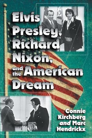 Seller image for Elvis Presley, Richard Nixon and the American Dream for sale by AHA-BUCH GmbH