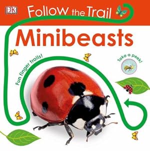 Imagen del vendedor de Follow the Trail Minibeasts : Take a Peek! Fun Finger Trails! a la venta por Smartbuy