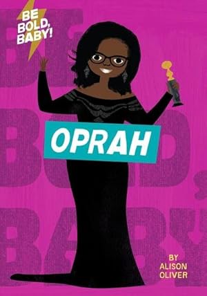 Bild des Verkufers fr Be Bold, Baby: Oprah zum Verkauf von Smartbuy