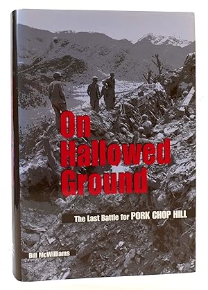 Imagen del vendedor de ON HALLOWED GROUND The Last Battle for Pork Chop Hill a la venta por Rare Book Cellar