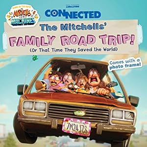 Image du vendeur pour The Mitchells' Family Road Trip!: (Or That Time They Saved the World) (Connected, based on the movie The Mitchells vs. the Machines) mis en vente par Reliant Bookstore