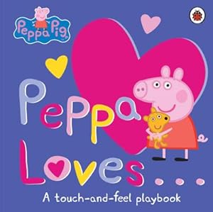 Imagen del vendedor de Peppa Pig: Peppa Loves : A Touch-and-Feel Playbook a la venta por Smartbuy