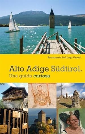 Bild des Verkufers fr Alto Adige Sdtirol. : Una guida curiosa zum Verkauf von Smartbuy