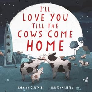 Bild des Verkufers fr I'll Love You Till the Cows Come Home Board Book zum Verkauf von Smartbuy