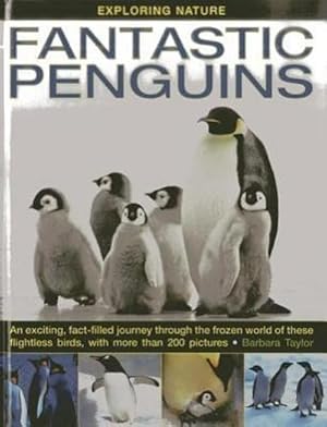 Bild des Verkufers fr Exploring Nature : Fantastic Penguins: An Exciting, Fact-filled Journey Through the Frozen World of These Flightless Birds, with More Than 200 Pictures zum Verkauf von Smartbuy