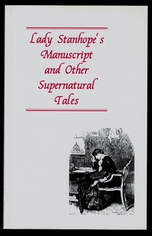 LADY STANHOPE'S MANUSCRIPT AND OTHER SUPERNATURAL TALES. An Ash-Tree Press Occasional Booklet. Ed...