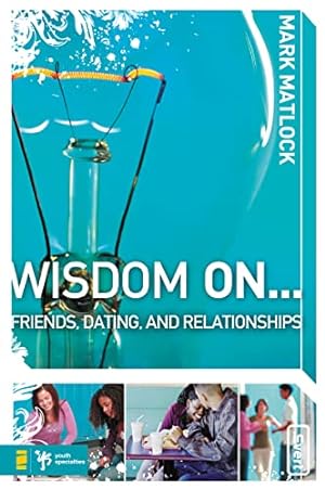 Seller image for Wisdom On Friends, Dating, and Relationships (Wisdom Series) for sale by Reliant Bookstore