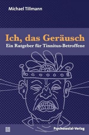 Seller image for Ich, das Gerusch : Ein Ratgeber fr Tinnitus-Betroffene for sale by Smartbuy