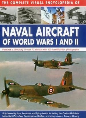 Bild des Verkufers fr Complete Visual Encyclopedia of Naval Aircraft of World Wars I and Ii zum Verkauf von Smartbuy