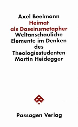 Immagine del venditore per Heimat als Daseinsmetapher : Weltanschauliche Elemente im Denken des Theologiestudenten Martin Heidegger venduto da Smartbuy