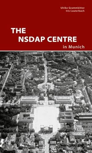 Bild des Verkufers fr The NSDAP Center in Munich : Ed.: Zentralinstitut fr Kunstgeschichte in Mnchen zum Verkauf von Smartbuy