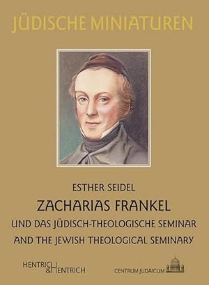 Bild des Verkufers fr Zacharias Frankel : Und das Jdisch-Theologische Seminar. And the Jewish-Theological Seminary zum Verkauf von Smartbuy