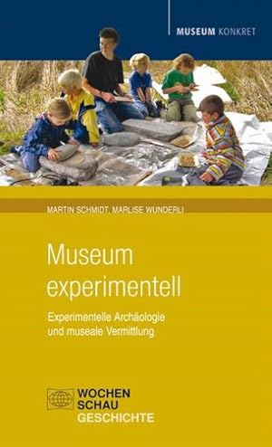 Bild des Verkufers fr Museum experimentell : Experimentelle Archologie und museale Vermittlung zum Verkauf von Smartbuy