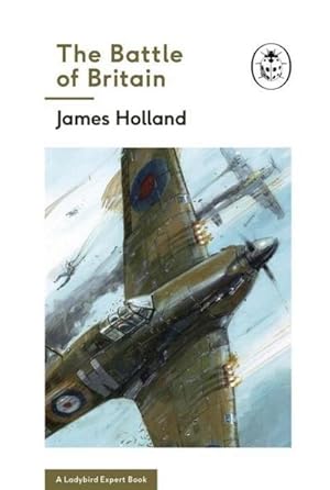 Bild des Verkufers fr The Battle of Britain: Book 2 of the Ladybird Expert History of the Second World War zum Verkauf von Smartbuy