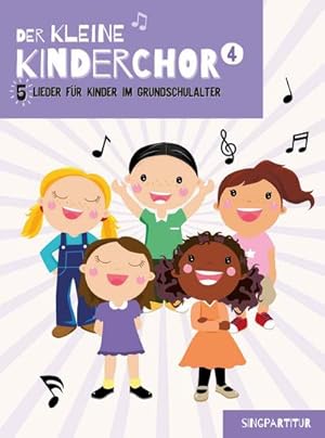 Bild des Verkufers fr Der kleine Kinderchor 4 : 5 Lieder fr Kinder im Grundschulalter (Band 4 Singpartitur) zum Verkauf von Smartbuy