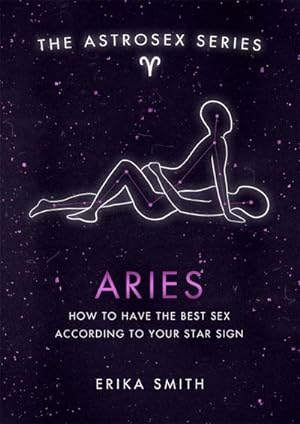 Bild des Verkufers fr Astrosex: Aries : How to have the best sex according to your star sign zum Verkauf von Smartbuy