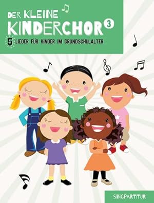 Bild des Verkufers fr Der kleine Kinderchor 3 : 5 Lieder fr Kinder im Grundschulalter (Band 3 Singpartitur) zum Verkauf von Smartbuy