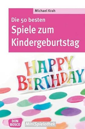 Seller image for Die 50 besten Spiele zum Kindergeburtstag for sale by Smartbuy