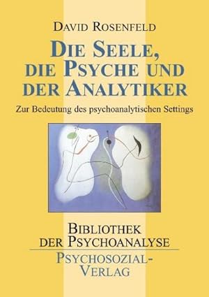 Bild des Verkufers fr Die Seele, die Psyche und der Analytiker : Zur Bedeutung des psychoanalytischen Settings zum Verkauf von Smartbuy