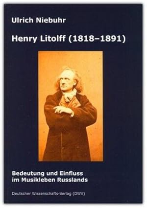 Bild des Verkufers fr Henry Litolff (1818-1891). Bedeutung und Einfluss im Musikleben Russlands zum Verkauf von Smartbuy