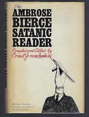 Image du vendeur pour The Ambrose Bierce Satanic Reader: Selections from the Invective Journalism of the Great Satirist mis en vente par Turn-The-Page Books