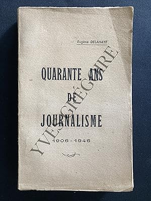 Bild des Verkufers fr QUARANTE ANS DE JOURNALISME 1906-1946 zum Verkauf von Yves Grgoire