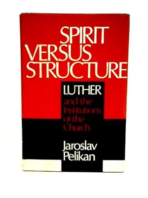 Bild des Verkufers fr Spirit versus structure: Luther and the institutions of the Church zum Verkauf von World of Rare Books