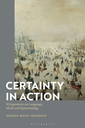 Imagen del vendedor de Certainty in Action : Wittgenstein on Language, Mind and Epistemology a la venta por GreatBookPrices