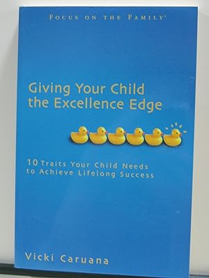 Bild des Verkufers fr Giving Your Child the Excellence Edge: 10 Traits Your Child Needs to Achieve Lifelong Success (Focus on the Family Book) zum Verkauf von Reliant Bookstore