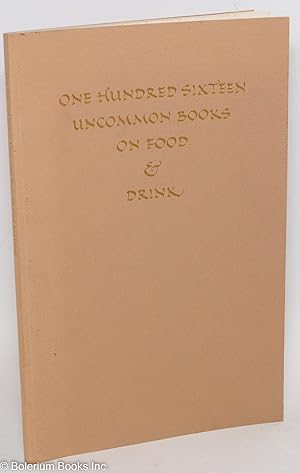 One Hundred Sixteen Uncommon Books on Food and Drink - From the Distinguished Collection on Gastr...