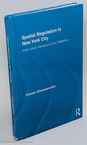 Spatial Regulation in New York City: From Urban Renewal to Zero Tolerance