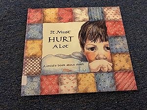 Seller image for It Must Hurt A Lot: A child's book about death (Hurts of Childhood Series) for sale by Betty Mittendorf /Tiffany Power BKSLINEN