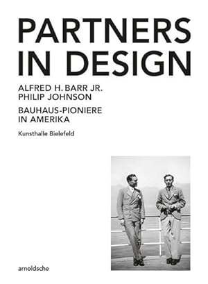 Bild des Verkufers fr Partners in Design : Alfred H. Barr Jr. und Philip Johnson. Bauhaus-Pioniere in Amerika. Zur Ausstellung in Kunsthalle Bielefeld zum Verkauf von Smartbuy