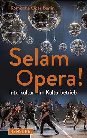 Image du vendeur pour Selam Opera! : Interkultur im Kulturbetrieb. Hrsg.: Komische Oper Berlin mis en vente par Smartbuy